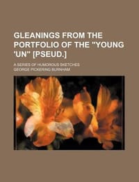 Gleanings from the Portfolio of the \Young 'Un\"