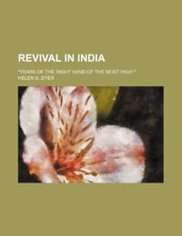 Revival in India; "Years of the Right Hand of the Most High."