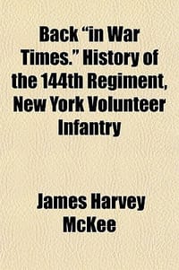 Back \In War Times.\" History of the 144th Regiment