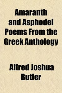Amaranth and Asphodel Poems from the Greek Anthology