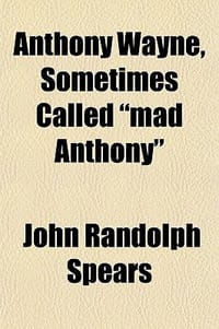 Anthony Wayne, Sometimes Called "Mad Anthony"