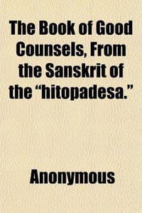 The Book of Good Counsels, from the Sanskrit of the "Hitopadesa."