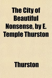 The City of Beautiful Nonsense, by E. Temple Thurston