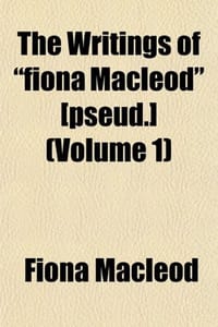 The Writings of "Fiona MacLeod"