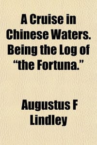 A Cruise in Chinese Waters. Being the Log of "The Fortuna."