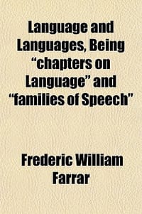 Language and Languages, Being \Chapters on Language\" and \"Families of Speech\""