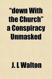 Down with the Church a Conspiracy Unmasked