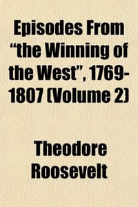 Episodes from "The Winning of the West," 1769-1807
