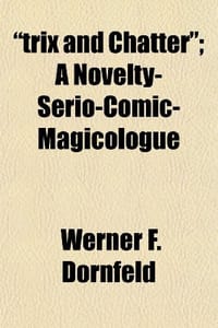 Trix and Chatter; A Novelty-Serio-Comic-Magicologue