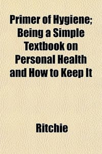 Primer of Hygiene; Being a Simple Textbook on Personal Health and How to Keep It