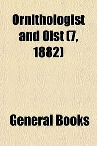 Ornithologist and Oist - General Books