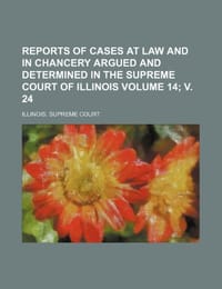 Reports of Cases at Law and in Chancery Argued and Determined in the Supreme Court of Illinois Volume 14; V. 24