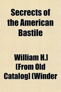 Secrects of the American Bastile