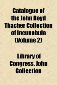Catalogue of the John Boyd Thacher Collection of Incunabula