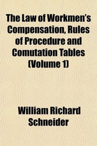 The Law of Workmen's Compensation, Rules of Procedure and Comutation Tables