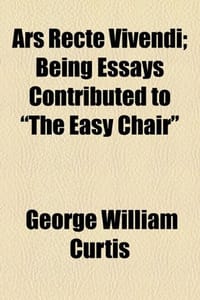 Ars Recte Vivendi; Being Essays Contributed to "The Easy Chair"