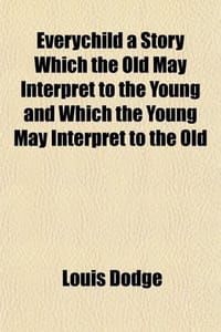 Everychild a Story Which the Old May Interpret to the Young and Which the Young May Interpret to the Old
