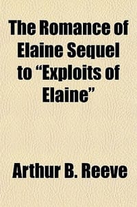 The Romance of Elaine Sequel to "Exploits of Elaine"