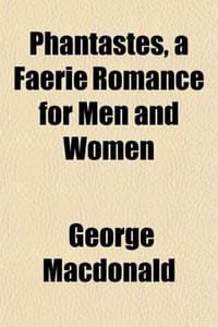 Phantastes, a Faerie Romance for Men and Women
