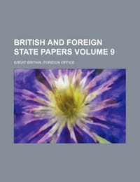 British and Foreign State Papers Volume 9