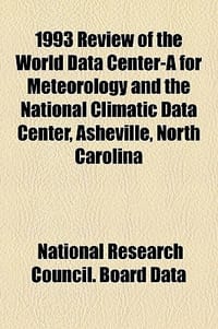 1993 Review of the World Data Center-A for Meteorology and the National Climatic Data Center, Asheville, North Carolina
