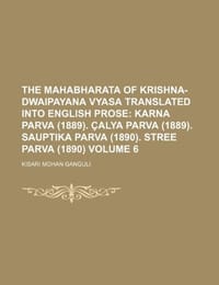 The Mahabharata of Krishna-Dwaipayana Vyasa Translated Into English Prose Volume 6; Karna Parva - Roy, Pratap Chandra