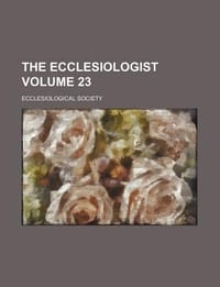 The Ecclesiologist Volume 23
