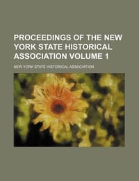 Proceedings of the New York State Historical Association Volume 1