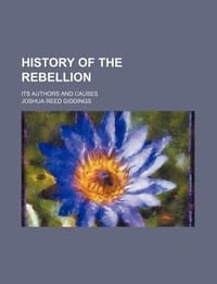 History of the Rebellion; Its Authors and Causes