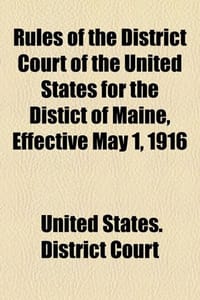 Rules of the District Court of the United States for the Distict of Maine, Effective May 1, 1916