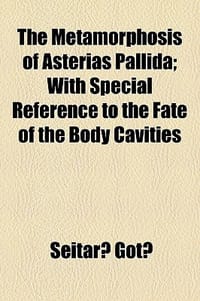 The Metamorphosis of Asterias Pallida; With Special Reference to the Fate of the Body Cavities
