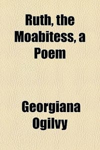 Ruth, the Moabitess, a Poem