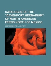 Catalogue of the "Davenport Herbarium" of North American Ferns North of Mexico