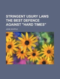 Stringent Usury Laws the Best Defence Against "Hard Times"