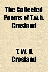 The Collected Poems of T.W.H. Crosland