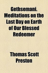 Gethsemani. Meditations on the Last Day on Earth of Our Blessed Redeemer