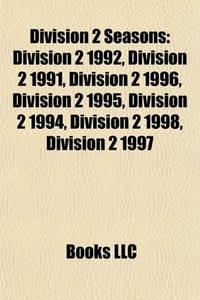 Division 2 Seasons - Source Wikipedia, Books, LLC 编