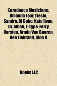 Eurodance Musicians - Source Wikipedia, Books, LLC 编