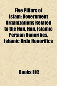 Five Pillars of Islam - Source Wikipedia, Books, LLC 编