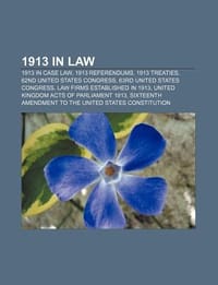 1913 in Law - Source Wikipedia; Books, LLC; Books, LLC
