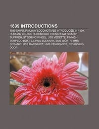 1899 Introductions - Source Wikipedia; Books, LLC; Books, LLC