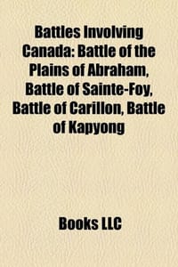 Battles Involving Canada - Source Wikipedia, Books, LLC 编