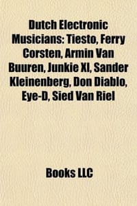 Dutch Electronic Musicians - Source Wikipedia, Books, LLC 编