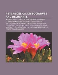 Psychedelics, Dissociatives and Deliriants