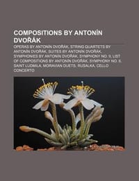 Compositions by Anton N DVO K - Source Wikipedia; Books, LLC; Books, LLC