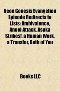 Neon Genesis Evangelion Episode Redirects to Lists - Books, LLC 编