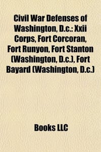 Civil War Defenses of Washington, D.C. - Source Wikipedia, Books, LLC 编