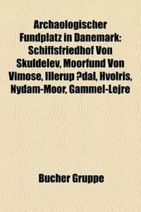 Arch Ologischer Fundplatz in D Nemark - Quelle Wikipedia