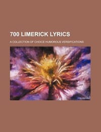 700 Limerick Lyrics; A Collection of Choice Humorous Versifications - Group, Books