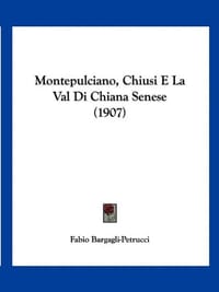 Montepulciano, Chiusi E La Val Di Chiana Senese